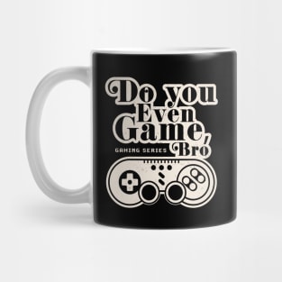 Gamer Life: Do You Even Game Bro? Mug